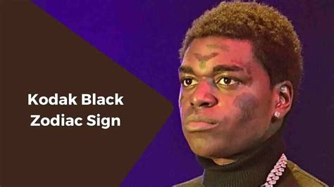 what is kodak black zodiac sign|A Complete Guide on Kodak Black Zodiac Sign